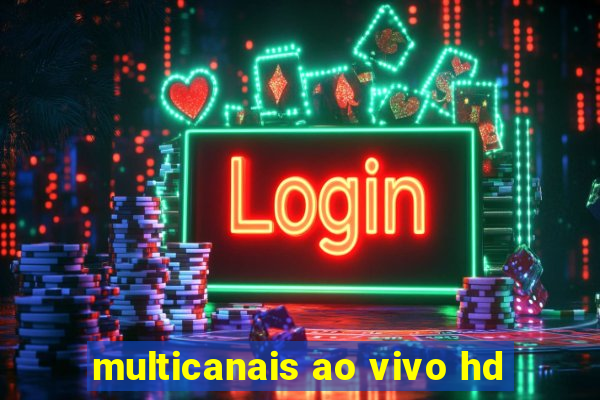 multicanais ao vivo hd